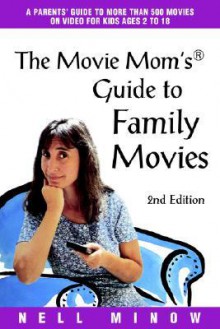 The Movie Mom's Guide to Family Movies, Second Edition - Nell Minow