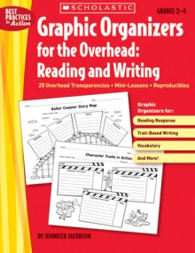 Graphic Organizers for the Overhead: Reading and Writing: 25 Overhead Transparencies * Mini-Lessons * Reproducibles - Jennifer Jacobson