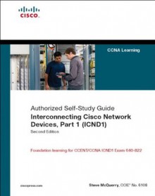 Interconnecting Cisco Network Devices, Part 1 (ICND1): CCNA Exam 640-802 and ICND1 Exam 640-822 (2nd Edition) (Self-Study Guide) - Stephen McQuerry