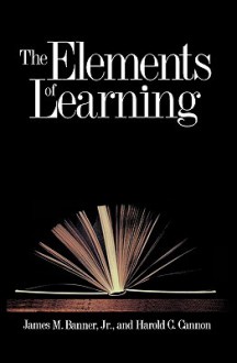 The Elements of Learning - James M. Banner Jr., Harold C. Cannon