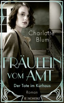 Fräulein vom Amt – Der Tote im Kurhaus - Charlotte Blum