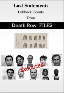 Last Statements and Case Files of Executed Death Row Inmates - Lubbock County- Texas (Last Statments) - S.Smith