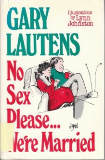 No Sex Please... We're Married - Lynn Johnston, Gary Lautens