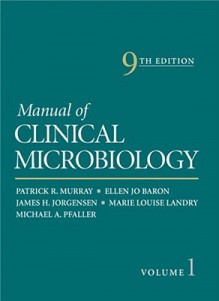 Manual Of Clinical Microbiology - Michael A. Pfaller, Patrick R. Delaney