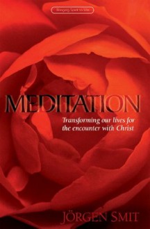 Meditation: Transforming our lives for the encounter with Christ (Selected lectures) - Jorgen Smit