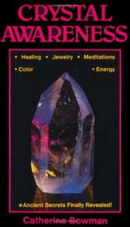 Crystal Awareness (Llewellyn's New Age) - Catherine Bowman