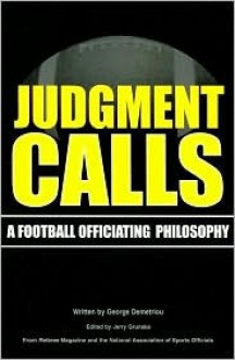 Judgment Calls: A Football Officiating Philosophy - George Demetriou, Jerry Grunska