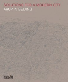 Solutions for a Modern City: Arup in Beijing - Duncan McCorquodale