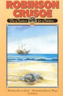 Robinson Crusoe: Retold for Today's Children - Anne de Graf