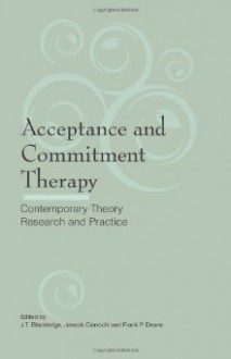 Acceptance and Commitment Therapy: Contemporary Theory, Research and Practice - J.T. Blackledge, Joseph V. Ciarrochi, Frank P. Deane