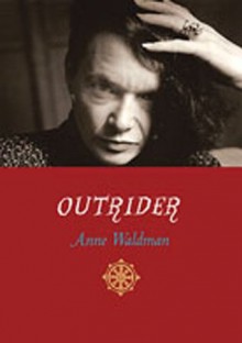 Outrider: Essays, Poems, Interviews - Anne Waldman