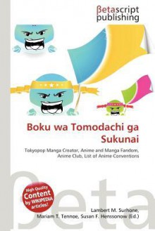 Boku Wa Tomodachi Ga Sukunai - Lambert M. Surhone, Mariam T. Tennoe, Susan F. Henssonow