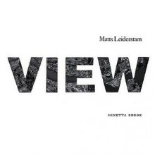 Matts Leiderstam: View - Matts Leiderstam, Lynne Cooke