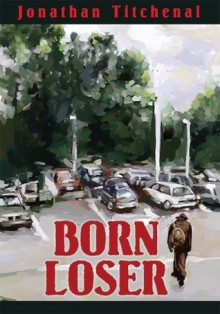 Born Loser - Jonathan Titchenal