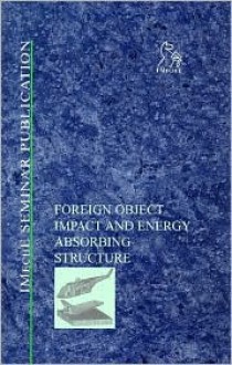 Foreign Object Impact and Energy Absorbing Structure - Institution Of Mechanical Engineers