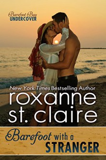 Barefoot With a Stranger (Barefoot Bay Undercover Book 2) - Roxanne St. Claire