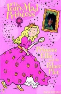 Princess Ellie and the Palace Plot (The Pony-Mad Princess, #8) - Diana Kimpton