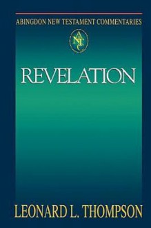 Abingdon New Testament Commentaries - Revelation - Leonard Thompson