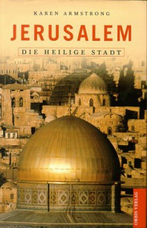 Jerusalem - die Heilige Stadt - Karen Armstrong