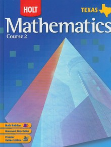 Holt MATHEMATICS Course 2, TEXAS Student Edition - Holt Rinehart