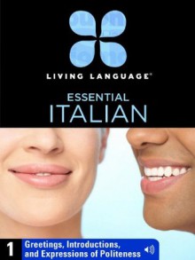 Essential Italian, Lesson 1: Greetings, Introductions, and Expressions of Politeness - Living Language