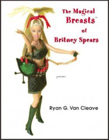 MAGICAL BREASTS OF BRITNEY SPEARS, THE - Ryan G. Van Cleave