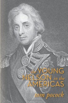 The Young Nelson In The Americas - Tom Pocock