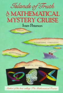 Islands of Truth: A Mathematical Mystery Cruise - Ivars Peterson