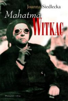 Mahatma Witkac - Joanna Siedlecka