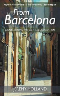 From Barcelona - Stories Behind the City, Second Edition - Jeremy Holland