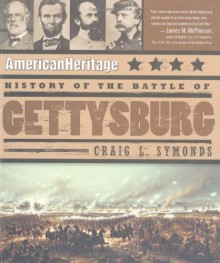 American Heritage History of the Battle of Gettysburg - Craig L. Symonds