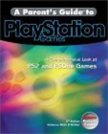 A Parent's Guide to PlayStation Games: A Comprehensive Look at PlayStation 2 and Classic PlayStation Games - Mark H. Walker, Craig Wessel