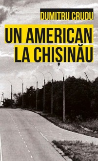 Un american la Chişinău - Dumitru Crudu