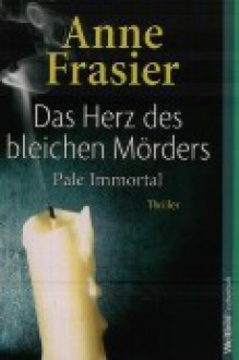 Das Herz des bleichen Mörders - Anne Frasier