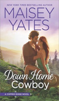 Down Home Cowboy: A Western Romance Novel (Copper Ridge) - Maisey Yates