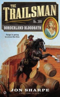 The Trailsman #388: Borderland Bloodbath - Jon Sharpe