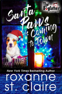 Santa Paws is Coming to Town (A Dogfather Short Tail) (The Dogfather Book 4) - Roxanne St. Claire