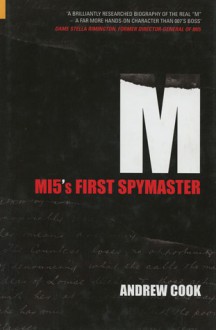 M: Mi5's First Spymaster - Andrew Cook