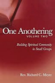 One Anothering, Volume 2 - Richard Meyer