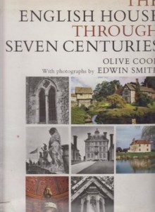 The English House Through Seven Centuries - Olive Cook, Illustrated by Edwin Smith