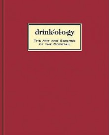 Drinkology: Art and Science of the Cocktail - James Waller, Andrew Miller, Glenn Wolff