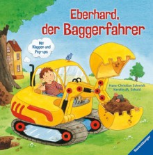 Eberhard, der Baggerfahrer - Hans-Christian Schmidt, Kerstin M. Schuld