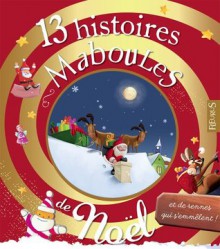 13 histoires maboules de Noël et de rennes qui s'emmèlent (French Edition) - Vincent Villeminot, Claire Renaud, Frédéric Niedbala, Sébastien Chebret, Fred Multier, Bruno Robert