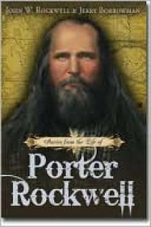 Stories from the Life of Porter Rockwell - John W. Rockwell, Jerry Borrowman