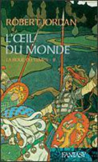 L'oeil du monde (La roue du temps, #2) - Robert Jordan, Arlette Rosenblum