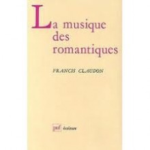 La Musique des romantiques - Francis Claudon