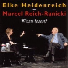 Wozu Lesen? - Elke Heidenreich, Marcel Reich-Ranicki