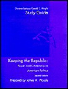 Keeping the Republic Student Study Guide, Second Edition - Christine Barbour