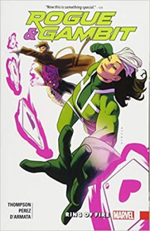 Rogue & Gambit: Ring of Fire - Pere Pérez, Kelly Thompson