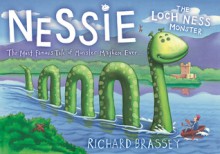 Nessie the Loch Ness Monster. Richard Brassey - Richard Brassey